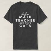 Alleen een Wiskunde leraar die van katten houdt T-shirt (Design voorkant)
