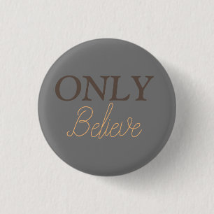 Alleen geloven Christelijke citaat  Ronde Button 3,2 Cm