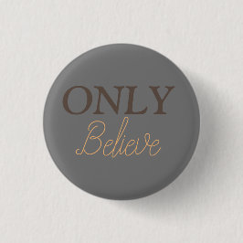 Alleen Geloven Christelijke Spreuk  Ronde Button 3,2 Cm