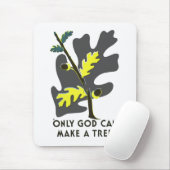 Alleen God kan een boom maken Muismat (Met muis)