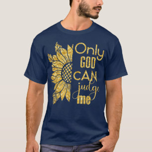 Alleen God kan me beoordelen zonnebloem 22 Believe T-shirt