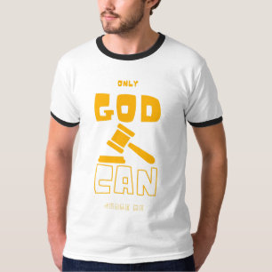 Alleen God kan mij Mannen Ringer beoordelen. T-shirt