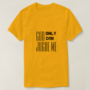 alleen God kan over me oordelen citaat T-shirt