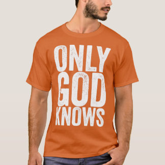Alleen God Weet T-shirt