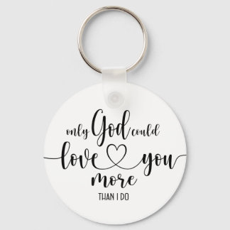 Alleen God zou je meer kunnen liefhebben. Sleutelhanger