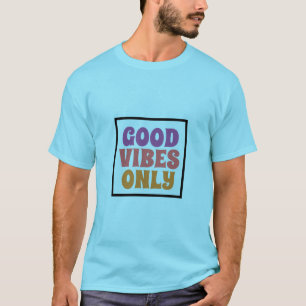 Alleen Goede Energie Vibes Hoge Zuivere Positivite T-shirt