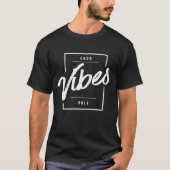 Alleen goede vibes t-shirt (Voorkant)