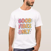 Alleen goede vibes – trendy T-shirt met positieve  (Voorkant)
