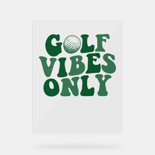 Alleen golfvibes, golfliefhebber acryl bord (Voorkant)