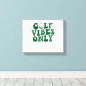 Alleen golfvibes, golfliefhebber canvas afdruk (Insitu (Houten vloer))
