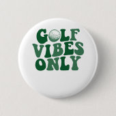 Alleen golfvibes, golfliefhebber ronde button 5,7 cm (Voorkant)