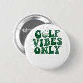 Alleen golfvibes, golfliefhebber ronde button 5,7 cm (Voorkant /achterkant)