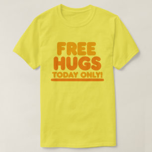 Alleen gratis knuffels vandaag t-shirt