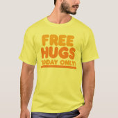 Alleen gratis knuffels vandaag t-shirt (Voorkant)