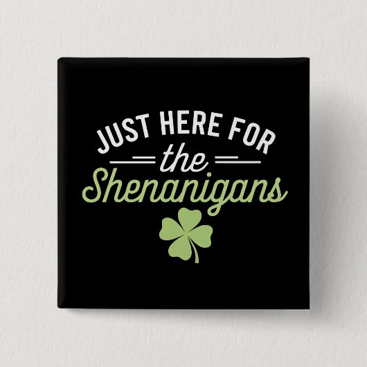 Alleen Hier Voor De Grappen St. Patrick's Dag Vierkante Button 5,1 Cm (Voorkant)