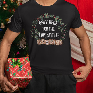 Alleen hier voor de kerstkoekjes met grote adem t-shirt