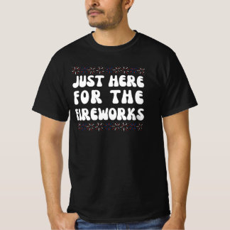 Alleen Hier Voor De Vuurwerk | Grappige 4e Juli T- T-shirt