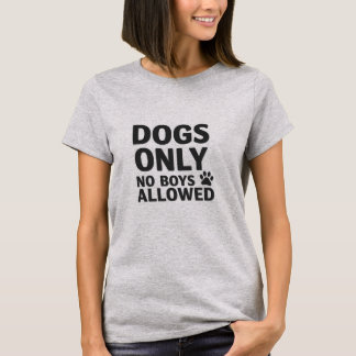 Alleen honden - geen jongens toegestaan T-shirt