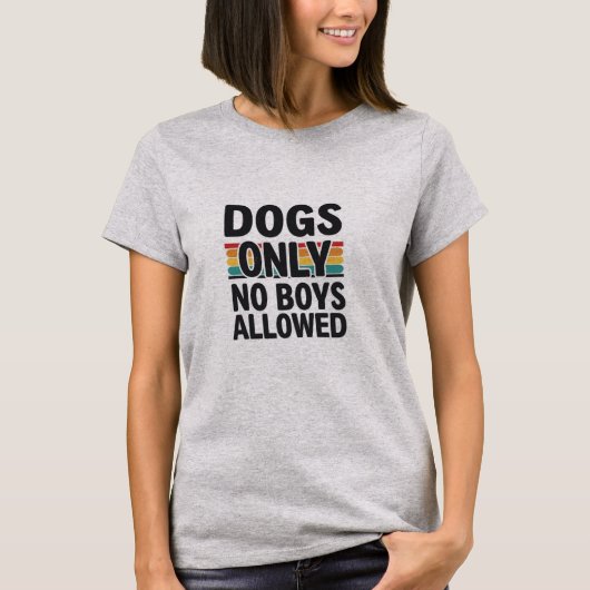 Alleen honden - geen jongens toegestaan T-shirt (Voorkant)