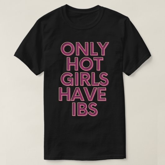 Alleen hot Girls hebben IBS - Funny T-Shirt (Design voorkant)