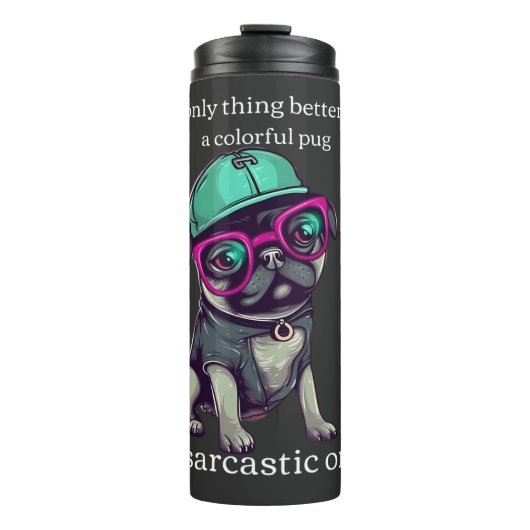 Alleen iets beters dan een kleurrijke pug? Sarcast Thermosbeker (Voorkant)