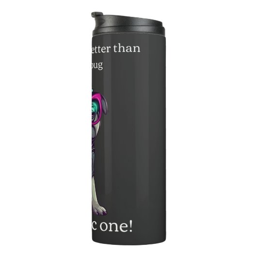 Alleen iets beters dan een kleurrijke pug? Sarcast Thermosbeker (Geroteerd rechts)