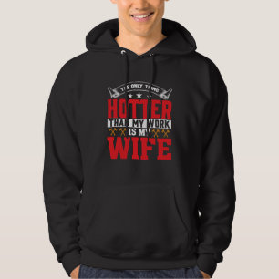 Alleen iets heter dan mijn werk is mijn vrouwBrand Hoodie