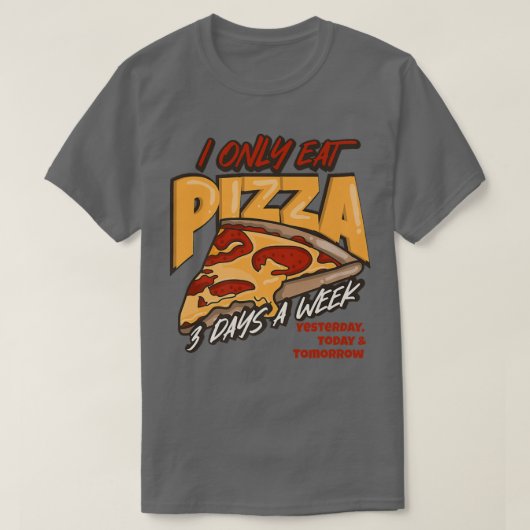 Alleen ik eet 3 dagen per week 2351330 Pizza T-shirt (Design voorkant)