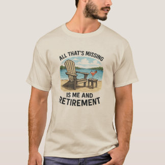 "Alleen ik en mijn pensioen ontbreken nog" T-shirt
