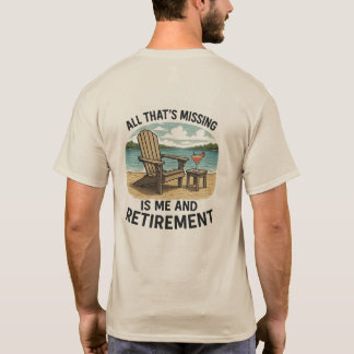 "Alleen ik en mijn pensioen ontbreken nog" T-shirt