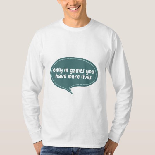 Alleen in games heb je meer levens t-shirt (Voorkant)