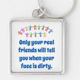 Alleen je echte vrienden zullen je vertellen - vri sleutelhanger