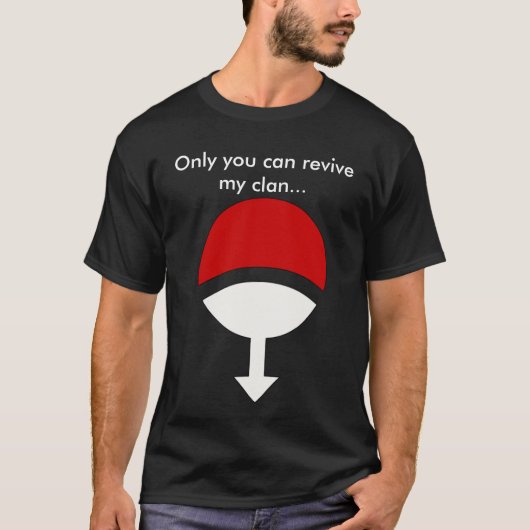 Alleen je kan mijn clan weer doen leven... t-shirt (Voorkant)