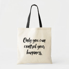 Alleen je kunt je geluk controleren. tote bag