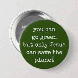 Alleen Jezus kan de planeet groen redden Ronde Button 7,6 Cm