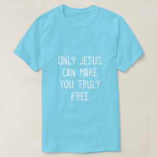 Alleen Jezus kan je gratis Christelijk bericht mak T-shirt