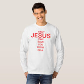 Alleen Jezus kan je redden van de hel. T-shirt (Voorkant volledig)