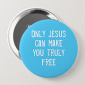 Alleen Jezus kan je vrij maken Christelijke Boodsc Ronde Button 4,0 Cm (Voorkant /achterkant)