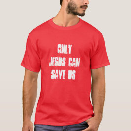 Alleen Jezus kan ons Christelijk goed nieuws redde T-shirt