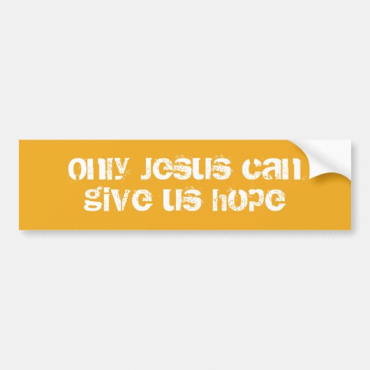 Alleen Jezus kan ons hoop Christelijke boodschap g Bumpersticker (Voorkant)