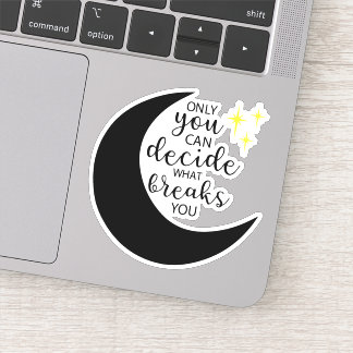 Alleen jij kunt beslissen wat je breekt sticker