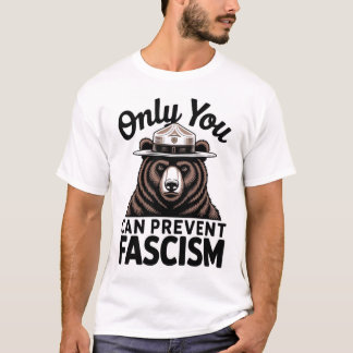 Alleen jij kunt fascisme Beer T-shirt voorkomen