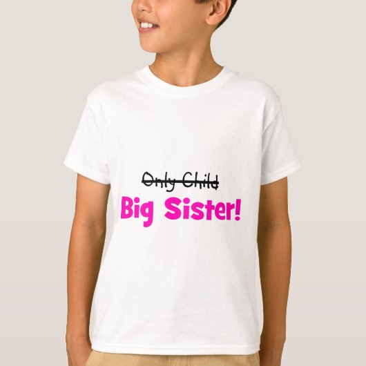 Alleen kind -> GROTE ZISTER! T-shirt (Voorkant)