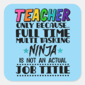 Alleen leraar omdat fulltime multitasking Ninja Vierkante Sticker (Voorkant)
