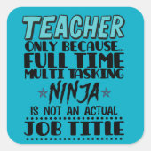 Alleen leraar omdat fulltime multitasking Ninja Vierkante Sticker (Voorkant)