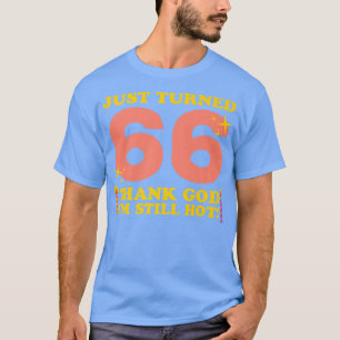 Alleen maar 66 gelukkig ben ik nog steeds warm 66t t-shirt
