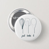 Alleen maar even bakken. ronde button 5,7 cm (Voorkant /achterkant)