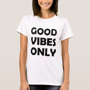 Alleen maar goede vibes   Positief en verheffend T-shirt