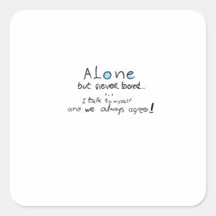 Alleen, maar nooit verveeld vierkante sticker