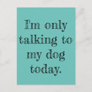 Alleen maar praten met mijn hond vandaag briefkaart